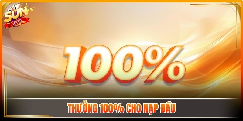 Thưởng 100% cho nạp đầu