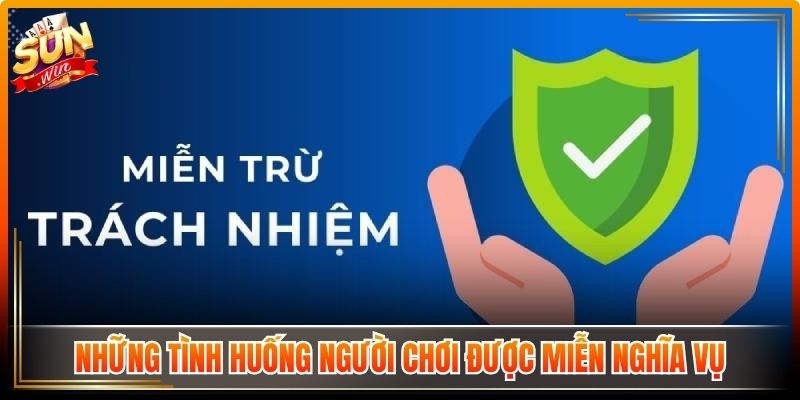 Những tình huống người chơi được miễn nghĩa vụ