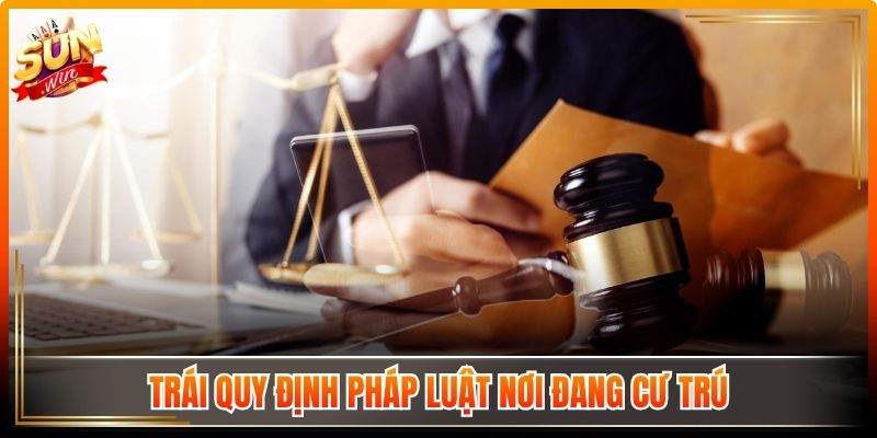 Trái quy định pháp luật nơi đang cư trú