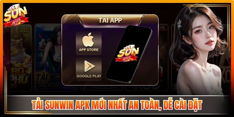Tải Sunwin APK mới nhất an toàn, dễ cài đặt