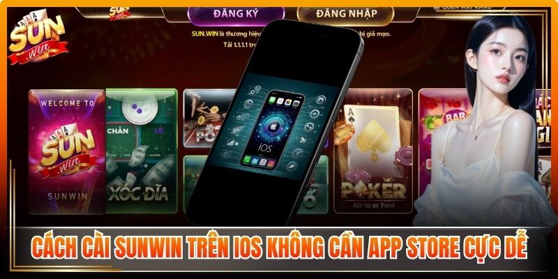 Cách cài Sunwin trên iOS không cần App Store cực dễ