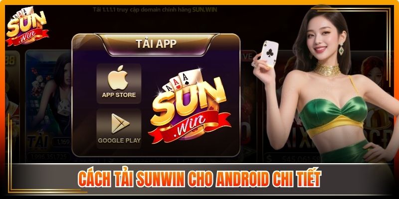 Cách tải Sunwin cho Android chi tiết